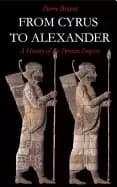 from cyrus to alexander a history of the persian empire briant pierre