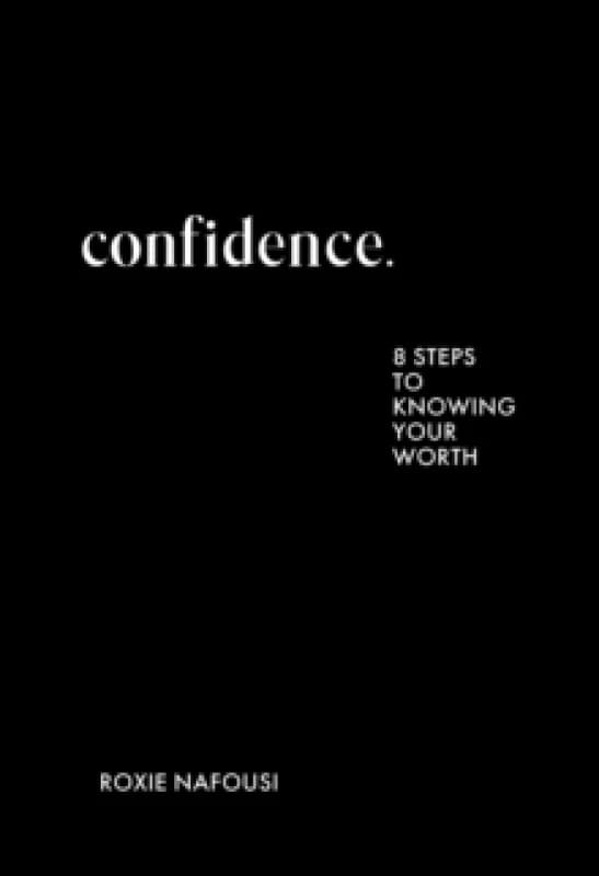 Confidence : THE ESSENTIAL NEW BOOK TO EMPOWER YOUR MINDSET FROM THE AUTHOR OF MANIFEST Hardback