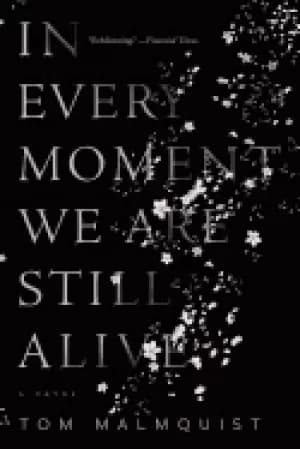 in every moment we are still alive