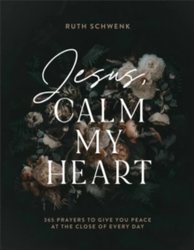Jesus, Calm My Heart. Hardback. By Ruth Schwenk Books
