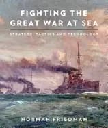 fighting the great war at sea strategy tactics and technology