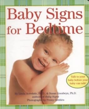 Baby Signs for Bedtime by Linda P Acredolo and Susan Goodwyn and Penny Gentieu Hardback