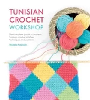 tunisian crochet workshop the complete guide to modern tunisian crochet sti
