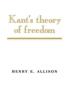 Kant's Theory of Freedom - Henry E. Allison - Paperback - Used
