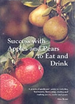 Success with Apples and Pears to Eat and Drink by Alan Rowe Paperback