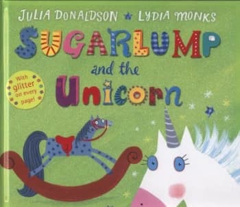 Sugarlump and the Unicorn by Julia Donaldson Hardback