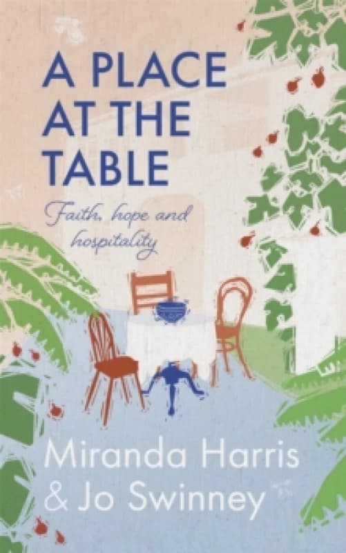 A Place at The Table : Faith, hope and hospitality Hardback