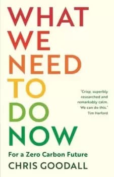 What we need to do now - Chris Goodall - Paperback - Used