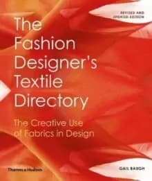 The Fashion Designer's Textile Directory : The Creative Use of Fabrics in Design