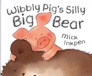 Wibbly Pigs Silly Big Bear by Mick Inkpen Hardback