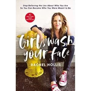 Girl, Wash Your Face Stop Believing the Lies About Who You Are so You Can Become Who You Were Meant to Be Hardback 2018