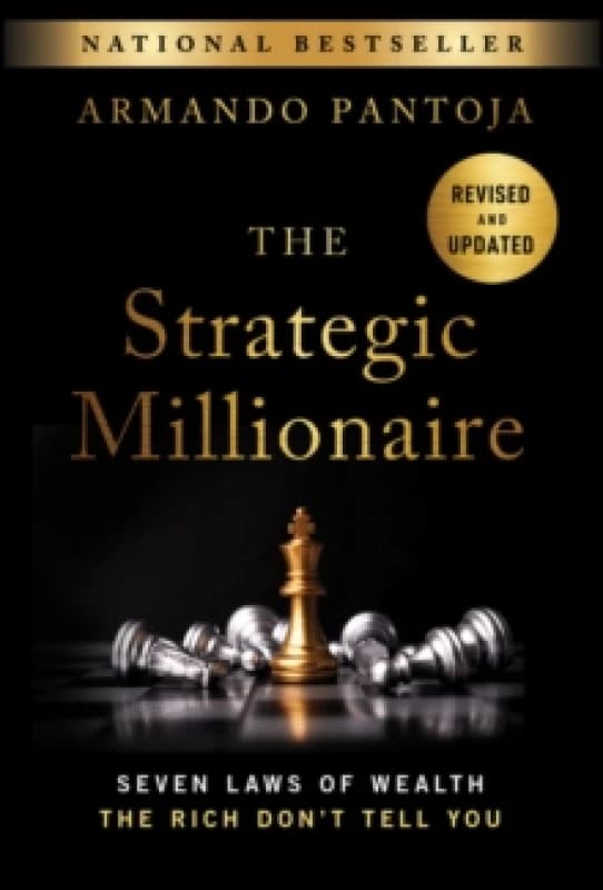 The Strategic Millionaire, Expanded Edition : Seven Laws of Wealth the Rich Don't Tell You Hardback