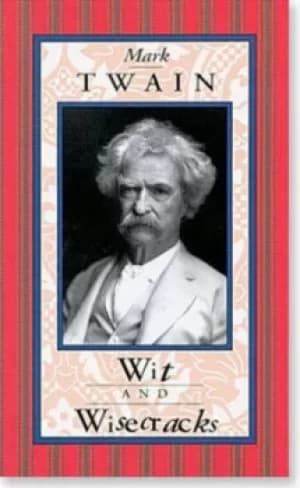 Mark Twain wit and wisecracks by Mark Twain