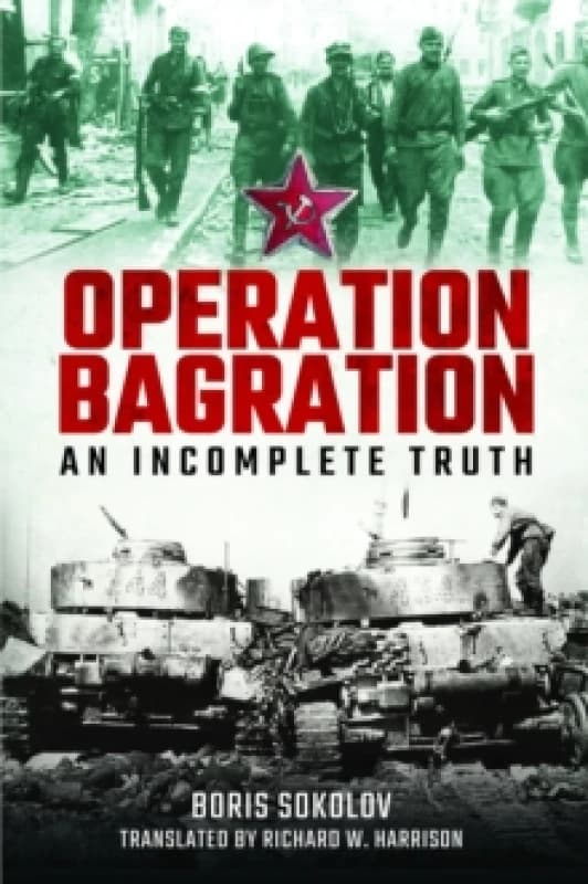 Operation Bagration : An Incomplete Truth Hardback
