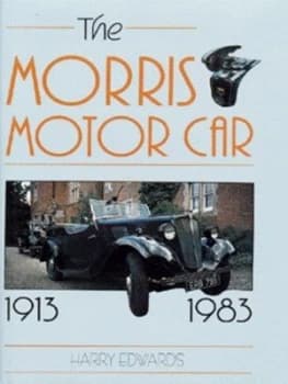 The Morris Motor Car 1913-1983 by Harry Edwards Hardback