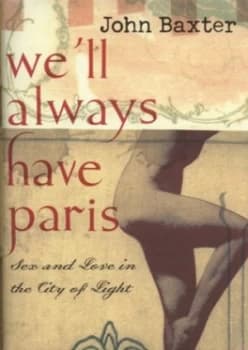 Well Always Have Paris by John Baxter Hardback