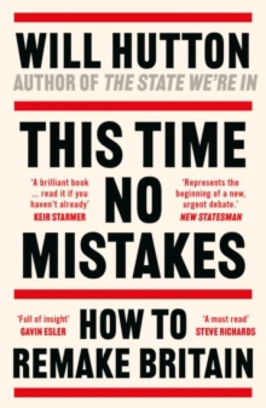 This Time No Mistakes : How to Remake Britain Paperback / softback