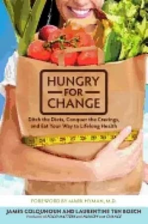 hungry for change ditch the diets conquer the cravings and eat your way to