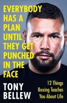Everybody Has a Plan Until They Get Punched in the Face : 12 Things Boxing Teaches You About Life