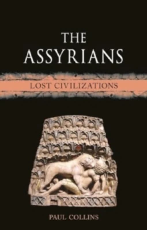 The Assyrians : Lost Civilizations Hardback