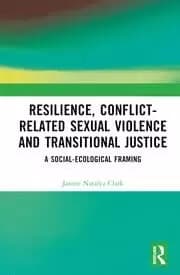Resilience Conflict-Related Sexual Violence and Transitional Justice A Social-Ecological Framing