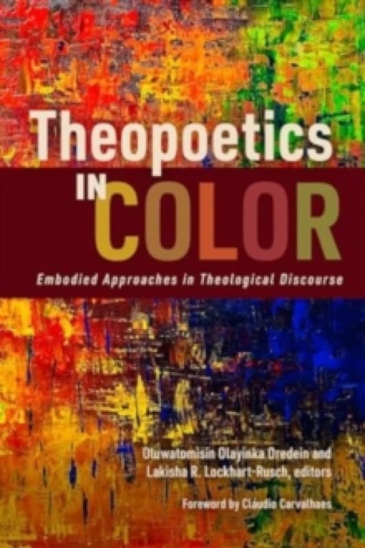 Theopoetics in Color. Paperback. By Oluwatomisin Olayinka Oredein, Lakisha R LockhartRusch Books