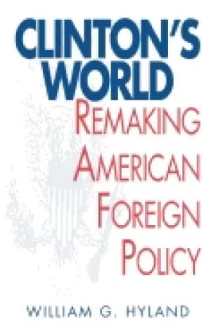 clintons world remaking american foreign policy