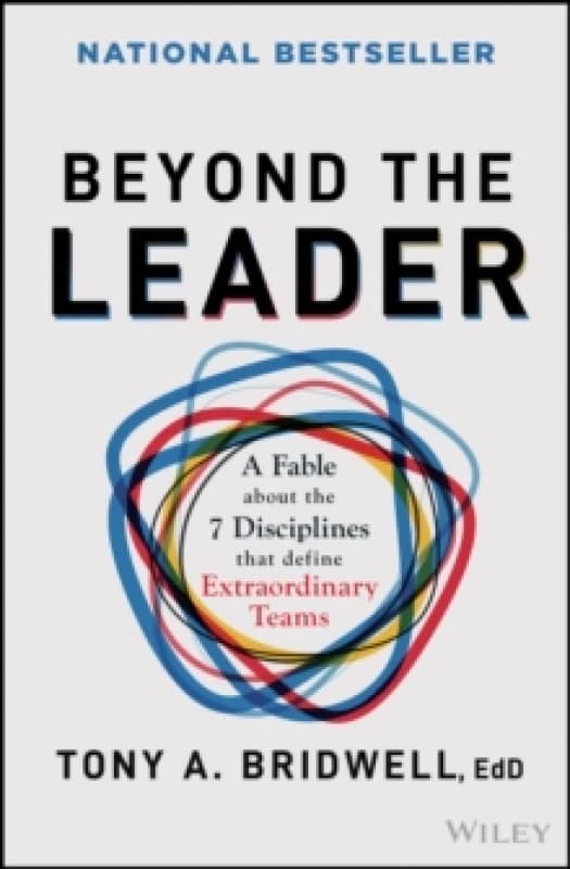 Beyond the Leader : A Fable About the 7 Disciplines That Define Extraordinary Teams Hardback
