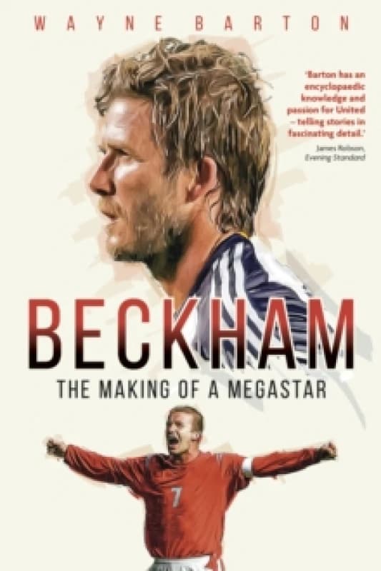 Beckham : The Making of a Megastar Paperback / softback