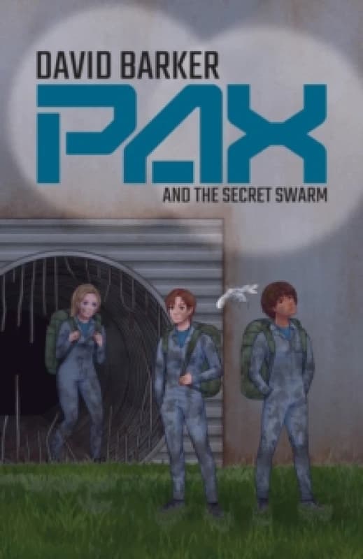 Pax and the Secret Swarm : A Fractured City, a Rising War, and One Final Choice. Paperback / softback