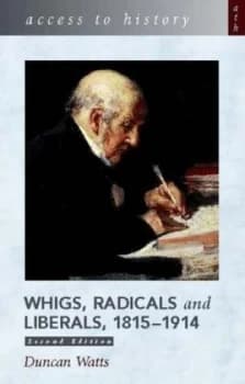Whigs Radicals and Liberals 1815-1914 by Duncan Watts Paperback