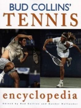 Bud Collins Tennis Encyclopedia by Bud Collins and Zander Hollander Paperback