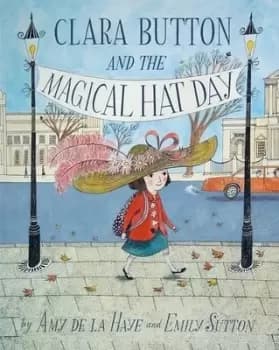 Clara Button and the magical hat day by Amy De La Haye