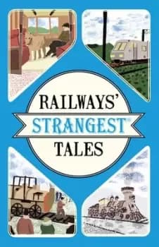 Railways strangest tales by Tom Quinn