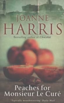 Peaches for Monsieur Le Cur by Joanne Harris Paperback