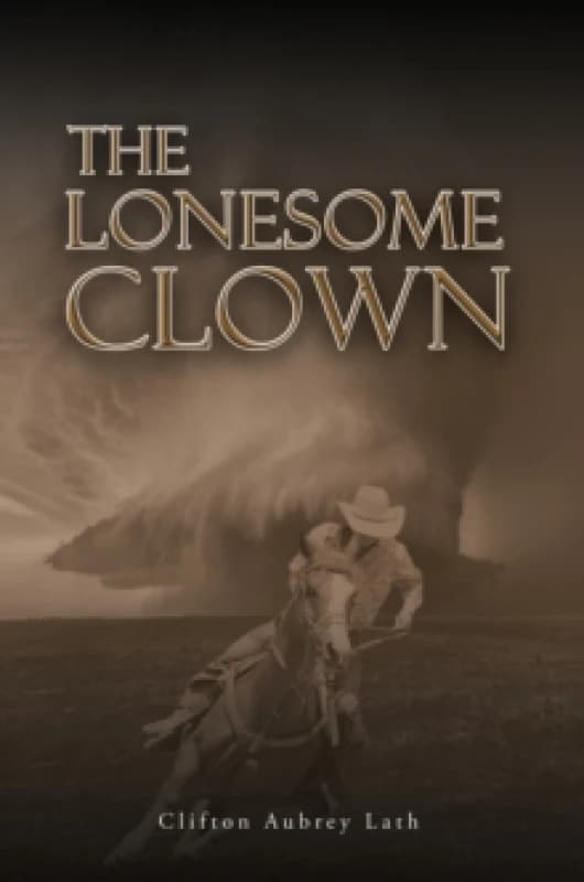 The Lonesome Clown. Paperback. By Clifton Aubrey Lath Books