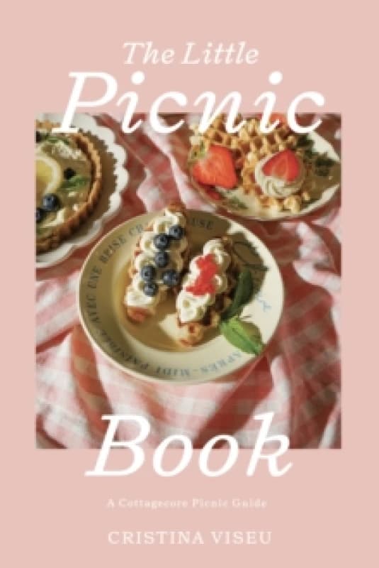 The Little Picnic Book : A Cottagecore Picnic Guide (Picnic Book, Brunch Ideas, Cottagecore Aesthetic) Hardback
