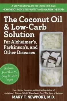 The Coconut Oil and Low-Carb Solution for by Mary T. Newport
