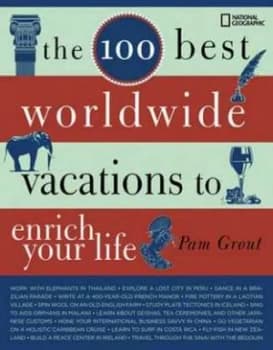The 100 Best Worldwide Vacations to Enrich Your Life by Pam Grout Book
