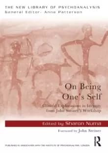 On Being One's Self : Clinical Explorations in Identity from John Steiner's Workshop