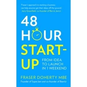 48-Hour Start-up : From Idea to Launch in 1 Weekend