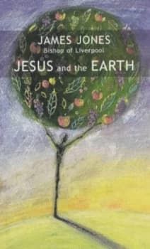 Jesus and the Earth by James Jones Book