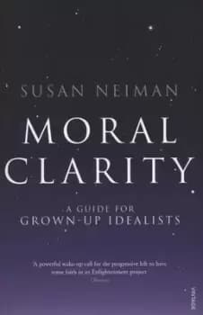 Moral clarity by Susan Neiman