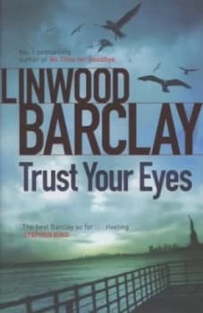Trust Your Eyes by Linwood Barclay Hardback