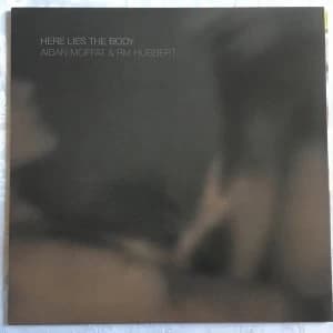 Aidan Moffat & RM Hubbert - Here Lies The Body Vinyl