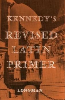 The Revised Latin Primer by Benjamin H Kennedy Paperback