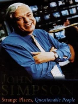 Strange Places Questionable People by John Simpson Hardback