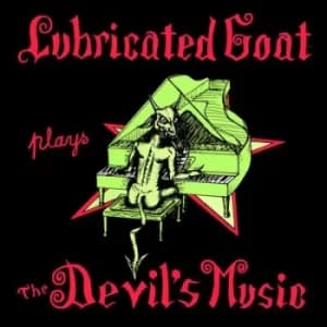 Lubricated Goat Plays the Devils Music by Lubricated Goat Vinyl Album