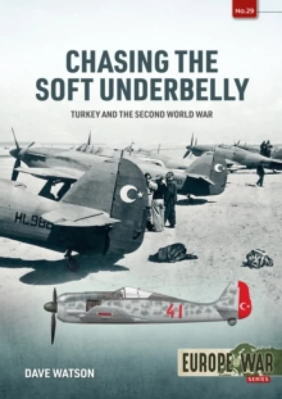 Chasing the Soft Underbelly : Turkey and the Second World War Paperback / softback