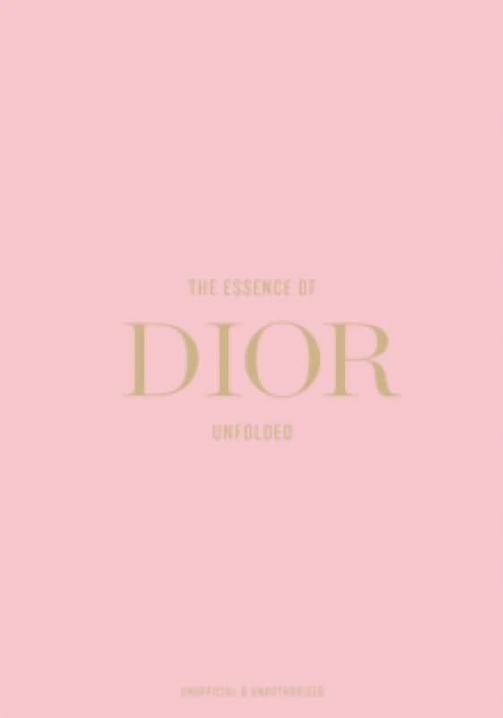 The Essence of Dior : Unfolded Hardback